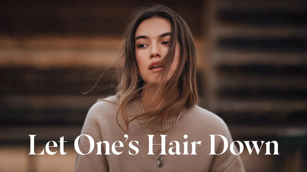 Let one’s hair down