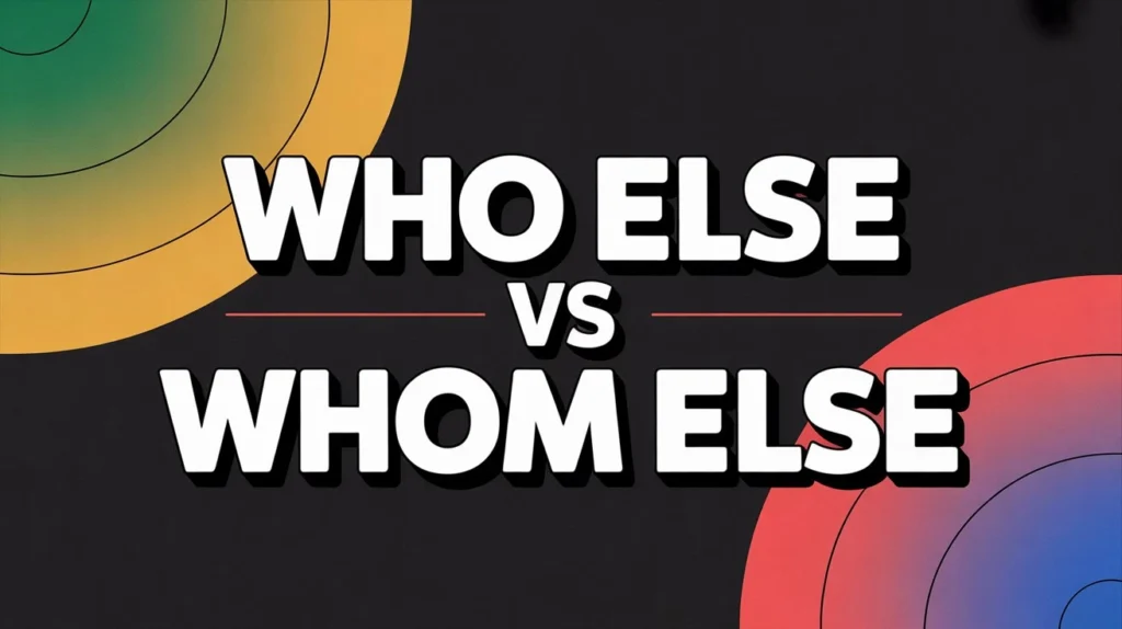 Who else vs whom else
