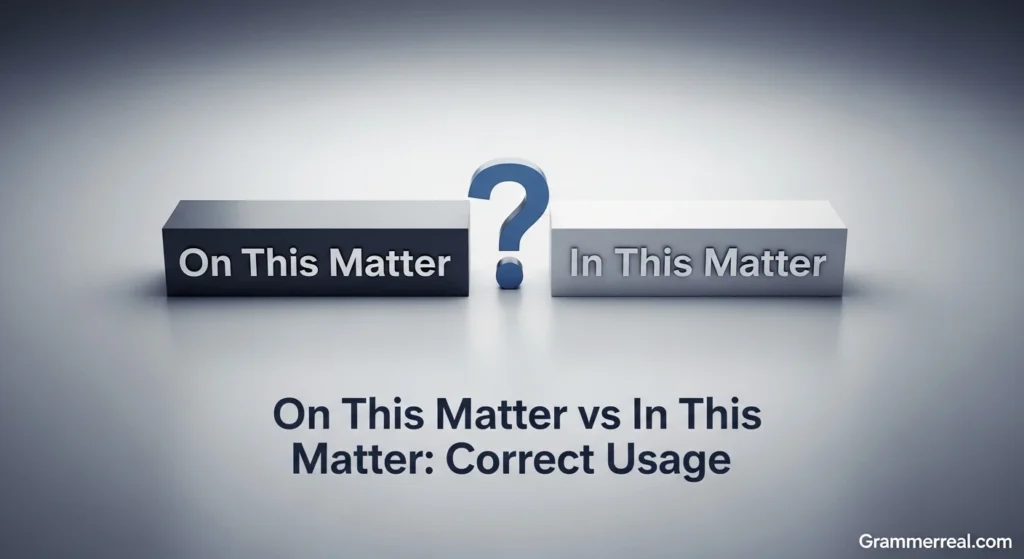 On This Matter vs In This Matter: Correct Usage