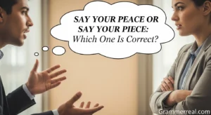 Say Your Peace or Say Your Piece: Which One Is Correct?