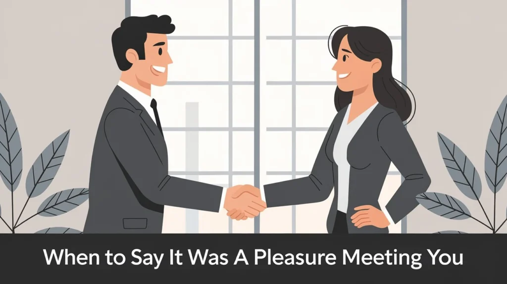 When to say It was a pleasure meeting you