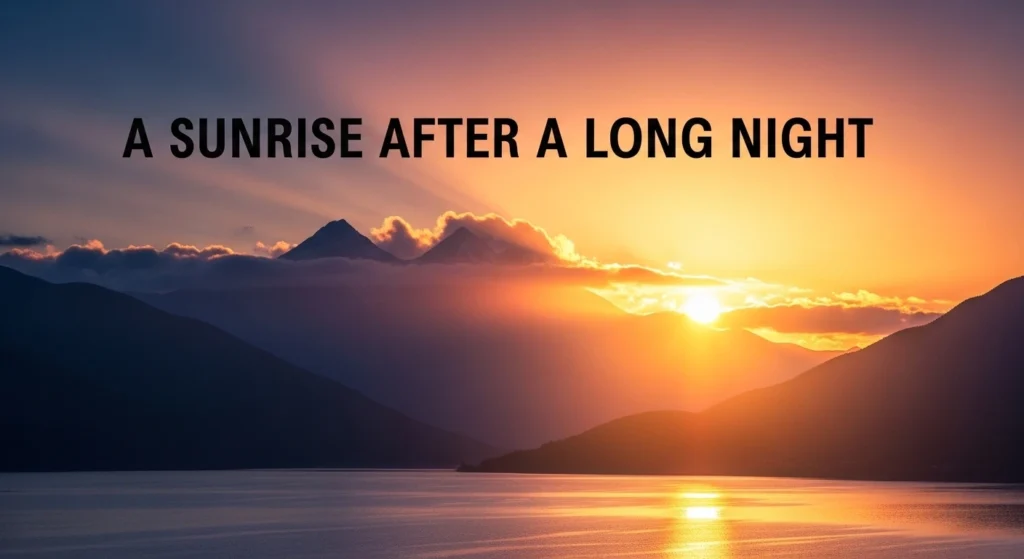 A Sunrise After a Long Night