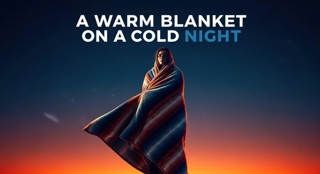 A Warm Blanket on a Cold Night