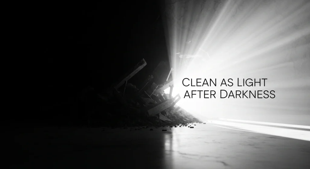 Clean as Light After Darkness