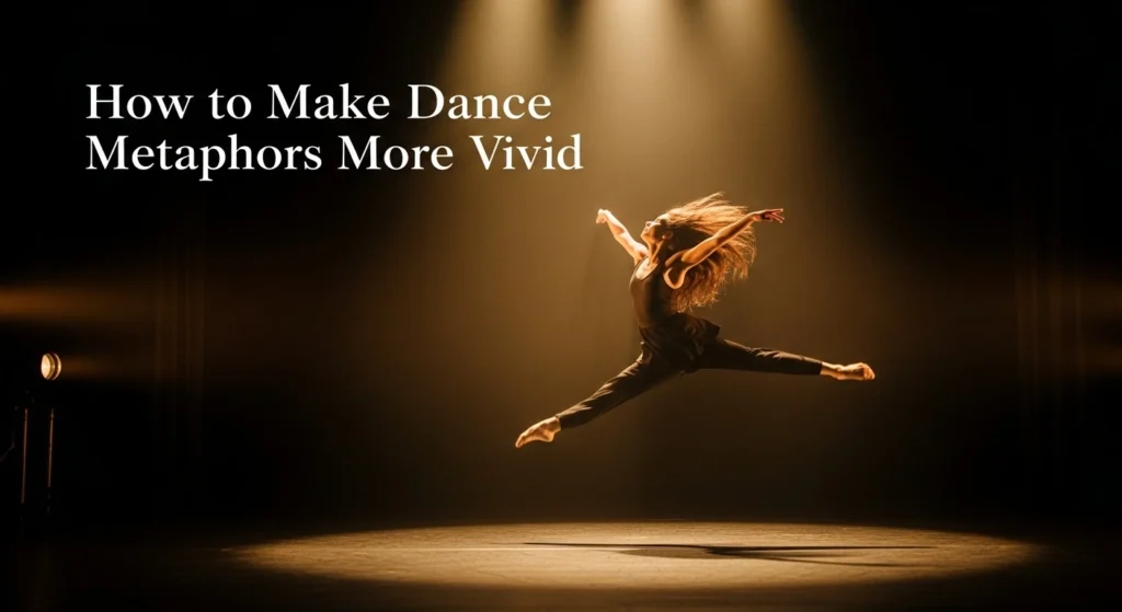 How to Make Dance Metaphors More Vivid