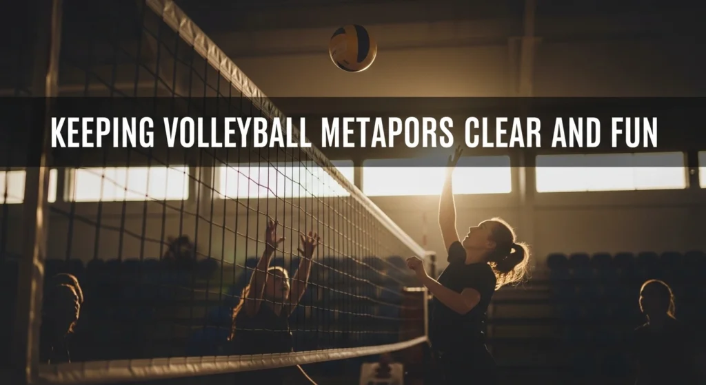 Keeping Volleyball Metaphors Clear and Fun