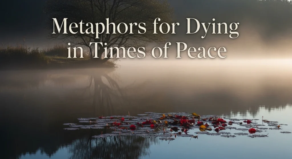 Metaphors for Dying in Times of Peace