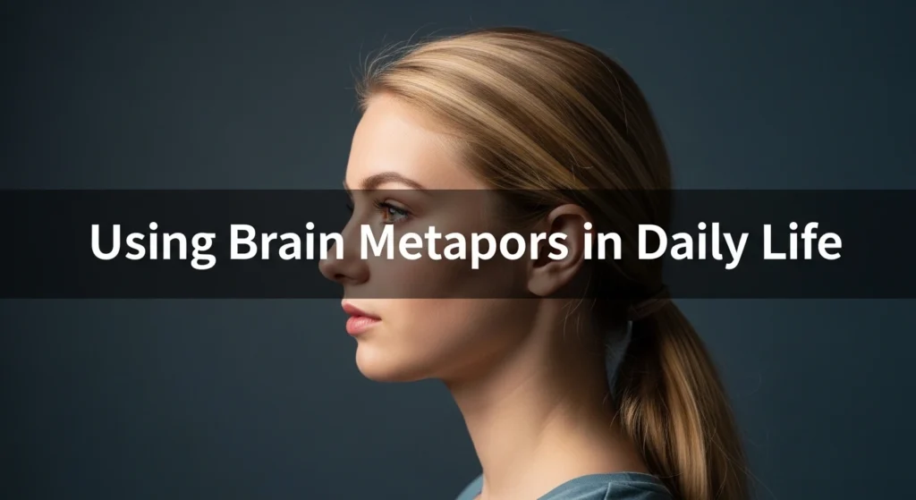Using Brain Metaphors in Daily Life