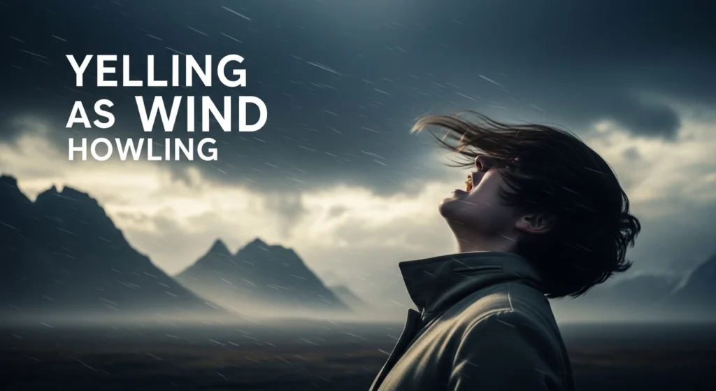 Yelling as Wind Howling