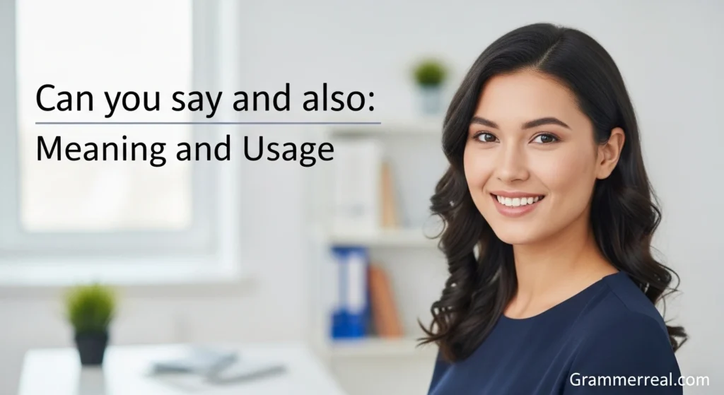 Can you say and also: Meaning and Usage