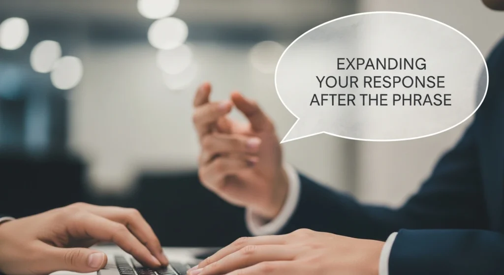 Expanding Your Response After the Phrase