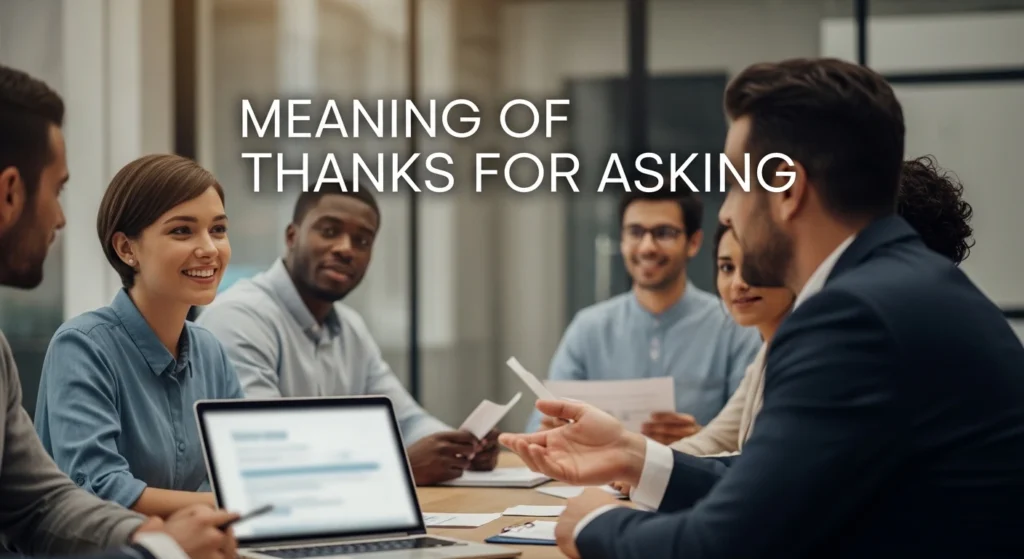 Meaning of Thanks for Asking