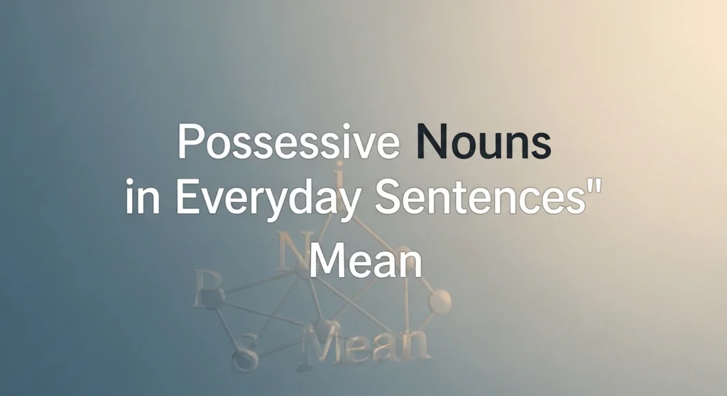 Possessive Nouns in Everyday Sentences